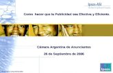 Nobodys Unpredictable Cámara Argentina de Anunciantes 26 de Septiembre de 2006 Como hacer que la Publicidad sea Efectiva y Eficiente.
