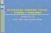 Semana 19 y 20 Licda. Lilian Judith Guzmán Melgar 1 ALCOHOLES, FENOLES, TIOLES, ETERES Y TIOETERES.