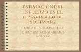 4. Estimación del esfuerzo 1 ESTIMACIÓN DEL ESFUERZO EN EL DESARROLLO DE SOFTWARE DAVID RENE GONZALEZ UNIVERSIDAD MARIANO GALVEZ.