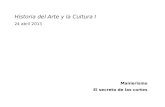 Historia del Arte y la Cultura I 24 abril 2013 Manierismo El secreto de las cortes.