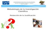 Metodología de la Investigación Científica Redacción de la Justificación.