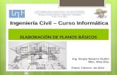 ELABORACIÓN DE PLANOS BÁSICOS Estelí, Febrero de 2012 Ingeniería Civil – Curso Informática Ing. Sergio Navarro Hudiel MSc. Alba Díaz.