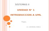 SISTEMAS II UNIDAD N º 1 INTRODUCCION A UML T.U.I. LIC. CONTRERAS, PAMELA.