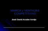 MARCA y VENTAJAS COMPETITIVAS José David Arzabe Armijo.