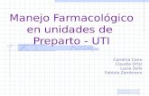 Manejo Farmacológico en unidades de Preparto - UTI Carolina Cano Claudia Ortiz Lucia Solís Fabiola Zambrano.