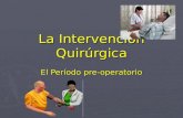 La Intervención Quirúrgica El Período pre-operatorio.