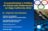 Competitividad y Política de Desarrollo Empresarial en Baja California 2010 Dr. Alejandro Díaz-Bautista Dr. Alejandro Díaz-Bautista Profesor Investigador.