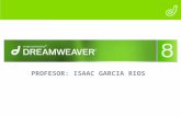 PROFESOR: ISAAC GARCIA RIOS. Contenido del Curso 1.Introducción a Dreamweaver 2.Planeación para el Desarrollo de un Sitio Web 3.Sitios Locales 4.Crear.