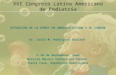 XVI Congreso Latíno Americano de Pediatría SITUACION DE LA NIÑEZ EN AMERICA LATINA Y EL CARIBE Dr. Julio M. Rodriguez Grullón 5-10 de Noviembre, 2006.