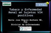 Tabaco y Enfermedad Renal en Sujetos VIH positivos María Jose Míguez-Burbano MD, PhD Division de Enfermedades Previsibles.
