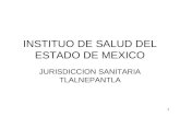 1 INSTITUO DE SALUD DEL ESTADO DE MEXICO JURISDICCION SANITARIA TLALNEPANTLA.