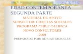 EDAD CONTEMPORANEA SEGUNDA PARTE MATERIAL DE APOYO SUBSECTOR: CIENCIAS SOCIALES PROGRAMA CHILE CALIFICA NOVO CONSULTORES 2009 PREPARADO POR: ADRIAN MORALES.