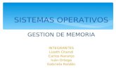 SISTEMAS OPERATIVOS GESTION DE MEMORIA INTEGRANTES Lizeth Chandi Carlos Naranjo Iván Ortega Gabriela Roldán.