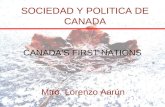SOCIEDAD Y POLITICA DE CANADA Mtro. Lorenzo Aarún CANADAS FIRST NATIONS.
