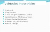 Vehículos industriales Equipo:3 Integrantes: Víctor Hugo Guerrero Landin Daniel Alonso Medina Alvares Alfredo Soria Rodríguez Roberto cervantes zarate.