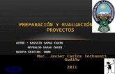 PREPARACIÓN Y EVALUACIÓN DE PROYECTOS Msc. Javier Carlos Inchausti Gudiño 2011 AUTOR : NASSSIR SAPAG CHAIN REYNALDO SAPAG CHAIN QUINTA EDICION 2008.