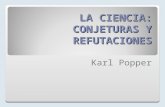 LA CIENCIA: CONJETURAS Y REFUTACIONES Karl Popper.