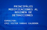 PRINCIPÀLES MODIFICACIONES AL REGIMEN DE DETRACCIONES EXPOSITOR: CPCC VICTOR VARGAS CALDERON.