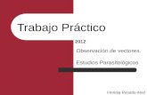 Trabajo Práctico Observación de vectores. Estudios Parasitológicos Floridia Ricardo Ariel 2012.
