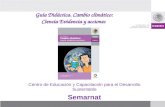 Guía Didáctica. Cambio climático: Ciencia Evidencia y acciones Centro de Educación y Capacitación para el Desarrollo Sustentable Semarnat.