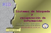 Sistemas de búsqueda y recuperación de Información Eva Mª Méndez Rodríguez Universidad. Carlos III de Madrid emendez@bib.uc3m.es Getafe, 1999.
