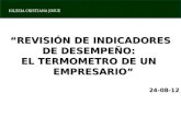 IGLESIA CRISTIANA JOSUE REVISIÓN DE INDICADORES DE DESEMPEÑO: EL TERMOMETRO DE UN EMPRESARIO EMPRESARIO24-08-12.