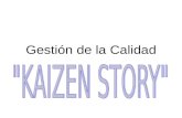 Gestión de la Calidad. La metodología (KAIZEN STORY) Es un formato estandarizado para registrar y seguir las actividades del KAIZEN, ejecutado por los.