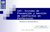 1 SAT: Sistema de Prevención y Gestión de Conflictos en Prefecturas PROPUESTA METODOLÓGICA Joel Vargas Via joel.vargas@pnud.bo joel.vargas@pnud.bo La Paz,