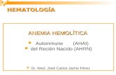 HEMATOLOGÍA ANEMIA HEMOLÍTICA Autoinmune (AHAI) del Recién Nacido (AHRN) Dr. Med. José Carlos Jaime Pérez.