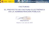 FACTURAE: EL PROYECTO DE FACTURA ELECTRÓNICA EN LA ADMINISTRACIÓN PÚBLICA PREPARATIC Madrid, 4 de Julio de 2009 FACTURAE: EL PROYECTO DE FACTURA ELECTRÓNICA.