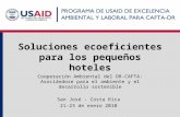 Soluciones ecoeficientes para los pequeños hoteles Cooperación Ambiental del DR-CAFTA: Asociándose para el ambiente y el desarrollo sostenible San José