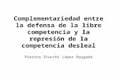 Complementariedad entre la defensa de la libre competencia y la represión de la competencia desleal Pierino Stucchi López Raygada.
