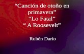 Canción de otoño en primavera Lo Fatal A Roosevelt Rubén Darío.