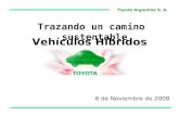 Toyota Argentina S. A. 6 de Noviembre de 2008 Vehículos Híbridos Trazando un camino sustentable.