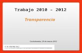 1 Trabajo 2010 – 2012 Transparencia Cochabamba, 29 de marzo 2012.
