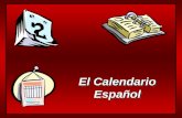 El Calendario Español Español Ejercicio #2 29/8/12 1. ¿Cuál es la fecha de hoy? 2. ¿Qué dia es hoy? 3. ¿En qué estación estamos?