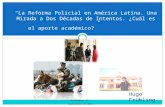 La Reforma Policial en América Latina. Una Mirada a Dos Décadas de Intentos. ¿Cuál es el aporte académico? Washington DC Septiembre de 2010 Hugo Frühling.