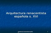 Arquitectura renacentista española1 Arquitectura renacentista española s. XVI.