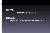 TEXTO: SALMO 111.1-10 TITULO: DIOS CUIDA DE SU PUEBLO.