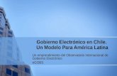 Gobierno Electrónico en Chile. Un Modelo Para América Latina Un emprendimiento del Observatorio Internacional de Gobierno Electrónico e GOBS.