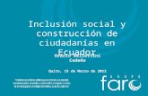 Inclusión social y construcción de ciudadanías en Ecuador Orazio Bellettini Cedeño Quito, 15 de Marzo de 2012.