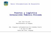 1 Puertos y Logística Interacción Público-Privada Banco Interamericano de Desarrollo 2do. Congreso Latinoamericano de Ciudades-Puerto 1 de mayo de 2007.