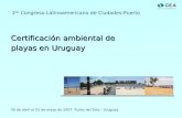 2 do Congreso Latinoamericano de Ciudades-Puerto Certificación ambiental de playas en Uruguay 30 de abril al 02 de mayo de 2007. Punta del Este - Uruguay.