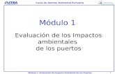 1 Curso de Gestión Ambiental Portuaria Módulo 1: Evaluación de Impacto Ambiental de los Puertos Evaluación de los Impactos ambientales de los puertos Módulo.
