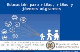 23 de Marzo de 2011 Educación para niñas, niños y jóvenes migrantes Oficina de Educación y Cultura Dep. de Desarrollo Humano, Educación y Cultura Secretaría.