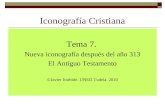 Iconografía Cristiana Tema 7. Nueva iconografía después del año 313 El Antiguo Testamento ©Javier Itúrbide. UNED Tudela. 2010.