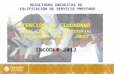 1 RESULTADOS ENCUESTAS DE CALIFICACIÒN DE SERVICIO PRESTADO ATENCIÒN AL CIUDADANO NIVEL CENTRAL Y TERRITORIAL DICIEMBRE- MARZO - JUNIO INCODER 2012.