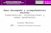 Buen desempeño y acompañamiento docente Experiencias, orientaciones y temas pendientes Carmen Montero IEP - Instituto de Estudios Peruanos 1.