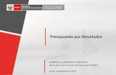 Presupuesto por Resultados GABRIELA CARRASCO CARRASCO Dirección General de Presupuesto Público Lima, septiembre 2012 Ministerio de Economía y Finanzas.