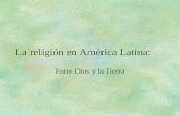 La religión en América Latina: Entre Dios y la Tierra.